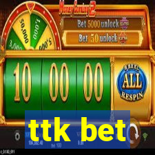 ttk bet